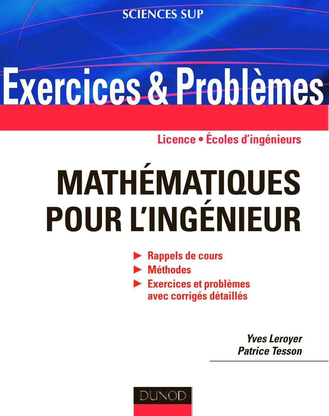 Mathematiques pour l'ingenieur - Rappels de cours - Methodes - Exercices et problemes avec corriges detailles